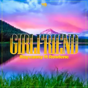 Rayvanny - Girlfriend ft. Rowlene